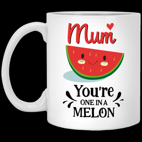 Mum You're One In A Melon Gift For Mom White Mug