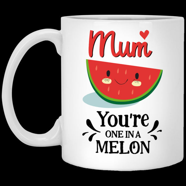 Mum You're One In A Melon Gift For Mom White Mug