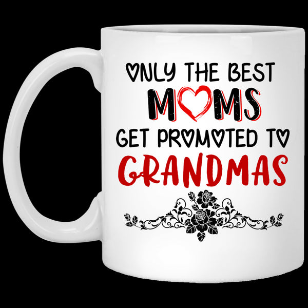 Only The Best Mom Get Promoted To Grandmas - Spceial Gift For Mother - Mug
