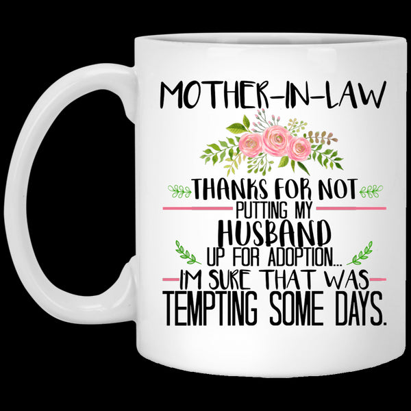 Thanks For Not Putting My Husband Up For Adoption, Gift For Your Future Mother-In-Law, Gift For Mother Day's - Mug