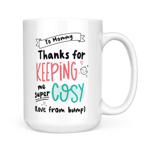 Gift For Expecting Mom Thanks For Keeping Me Super Cosy Mug