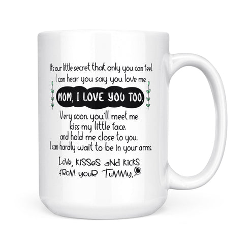 Gift For Mommy To Be I Can Hear You Say You Love Me Mug