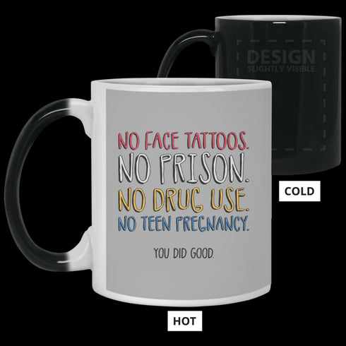 No Face Tattoos No Prison No Drug Use You Did Good Mug Funny Gift For Mom