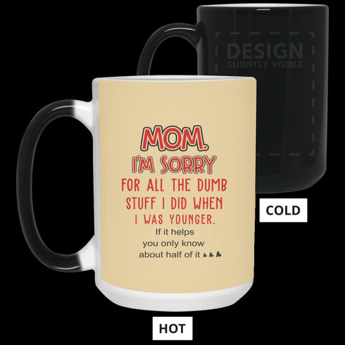 Mom I'm Sorry For All The Dumb Stuff I Did When I Was Younger Mug Gift For Mom