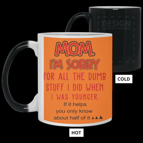 Mom I'm Sorry For All The Dumb Stuff I Did When I Was Younger Mug Gift For Mom