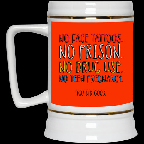 No Face Tattoos No Prison No Drug Use You Did Good Mug Funny Gift For Mom