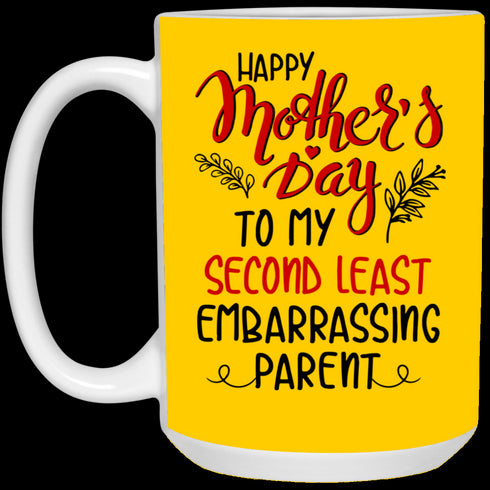 Happy Mother's Day To My Second Least Embarrassing Parent Mug Gift For Mom
