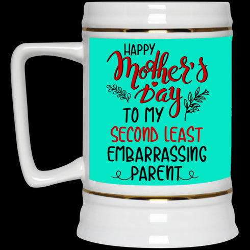 Happy Mother's Day To My Second Least Embarrassing Parent Mug Gift For Mom