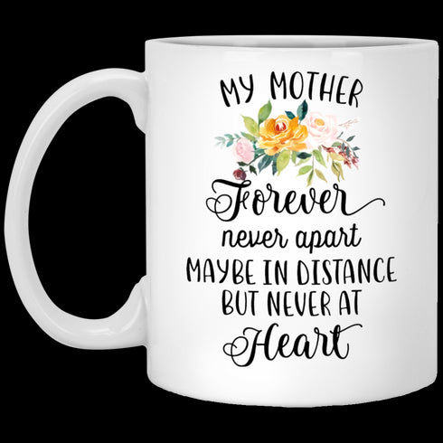 Gift For Mom My Mother Forever Never Apart Mug