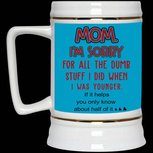 Mom I'm Sorry For All The Dumb Stuff I Did When I Was Younger Mug Gift For Mom