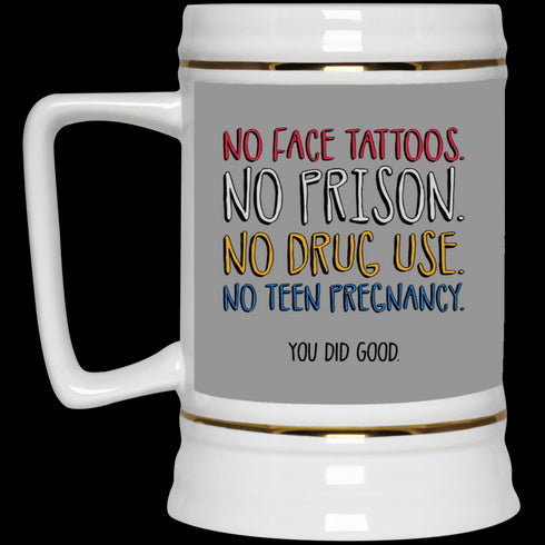 No Face Tattoos No Prison No Drug Use You Did Good Mug Funny Gift For Mom