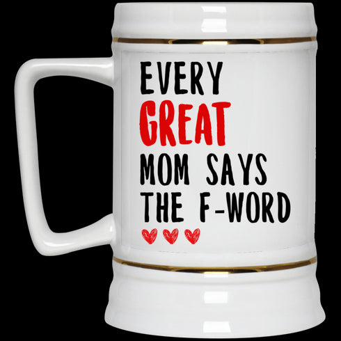 Gift For Mom Every Great Mom Says The F-word Mug