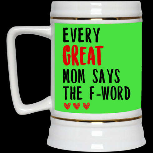 Gift For Mom Every Great Mom Says The F-word Mug