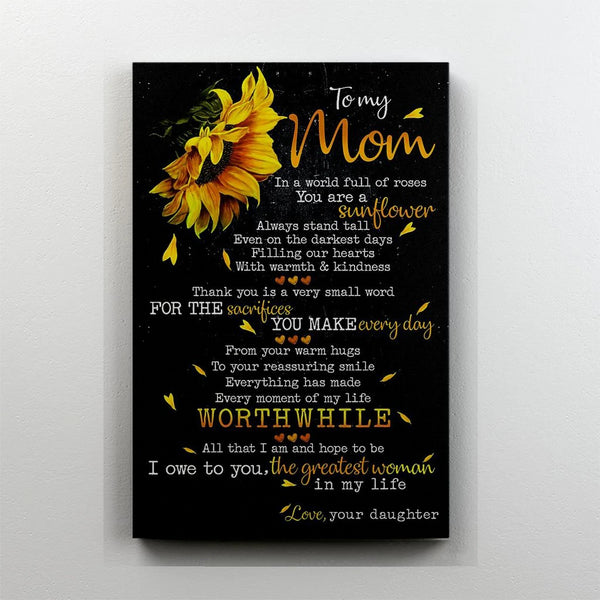 To My Mom You Are Sunflower - Gift For Mom For Mother's Day, Best Idea For Home Decor For Family - Matte Canvas Premium Wall Art Canvas