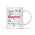 Gift For Mom Being Your Daughter Mug